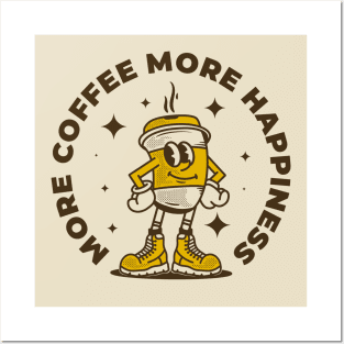 More coffee more happiness Posters and Art